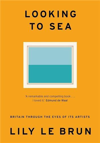 Looking to Sea : Britain Through the Eyes of its Artists /anglais
