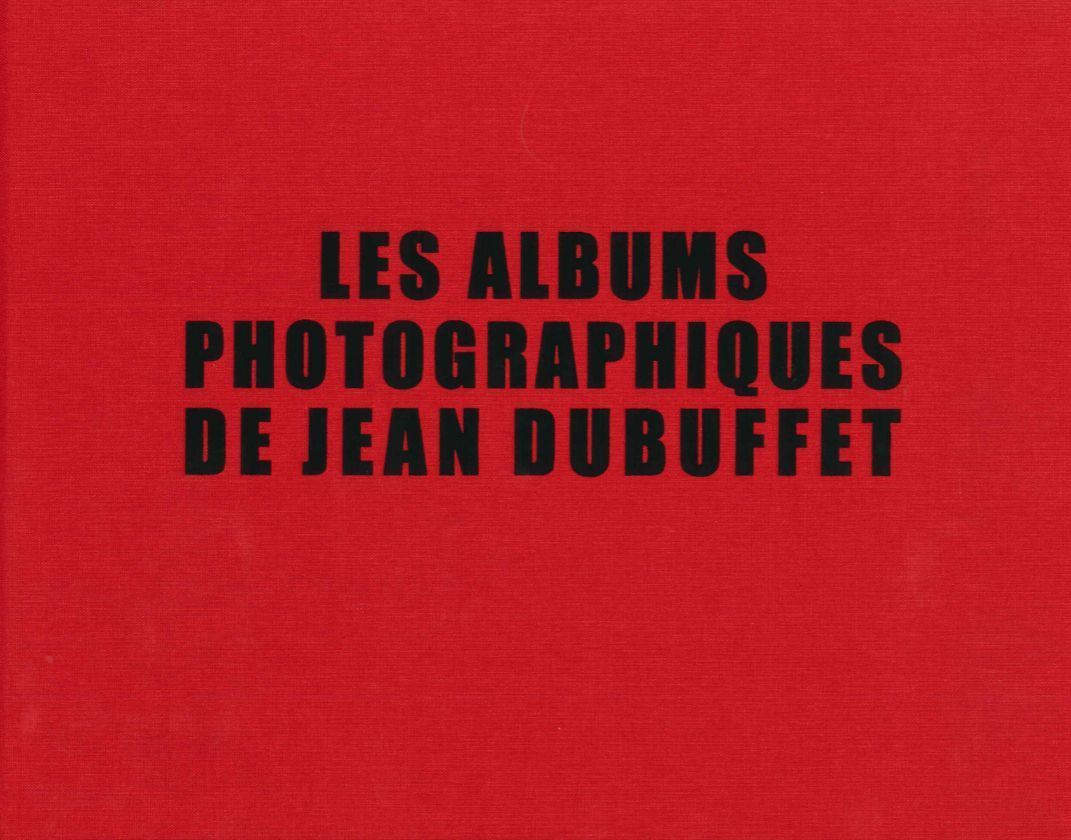 Les Albums Photographiques de Jean Dubuffet