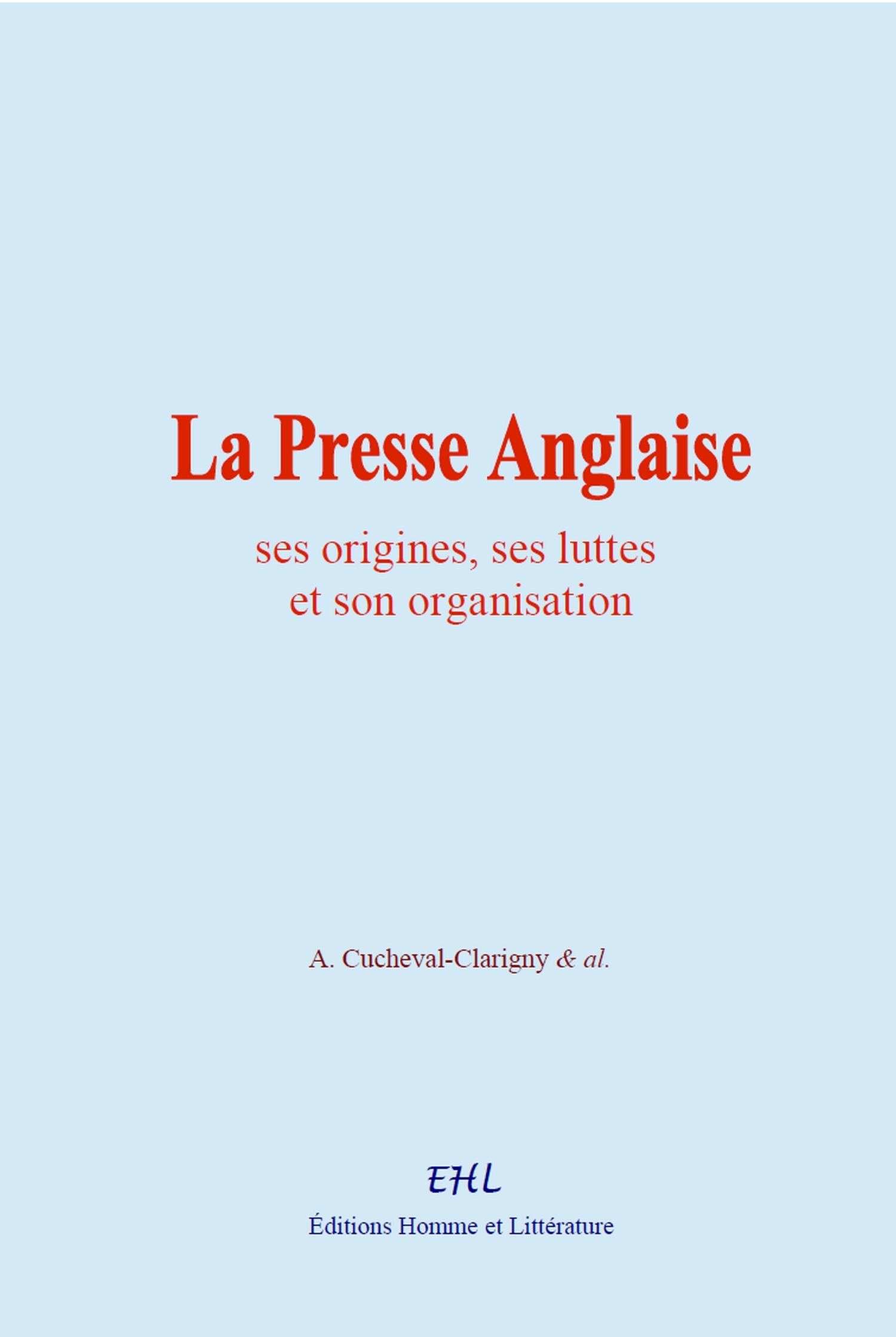 La Presse Anglaise: ses origines, ses luttes et son organisation