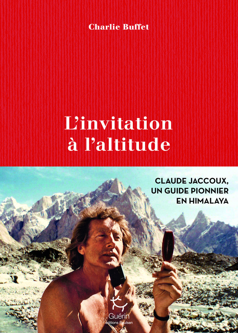 L'invitation à l'altitude - Claude Jaccoux un pionnier en Himalaya