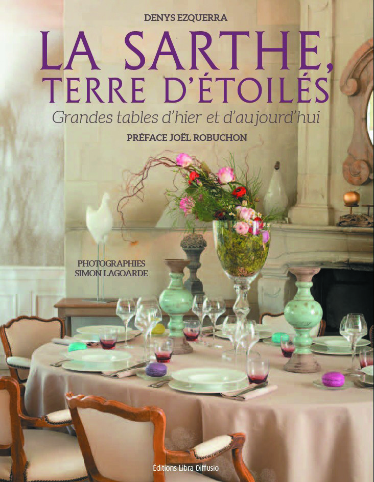 La Sarthe, terre d'étoilés Les grandes tables d'hier et d'aujourd'hui