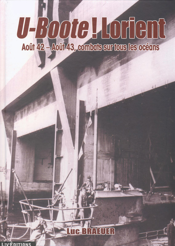 T 3 - U-BOOTE ! LORIENT Août 1942- Août 1943 combats sur tous les océans
