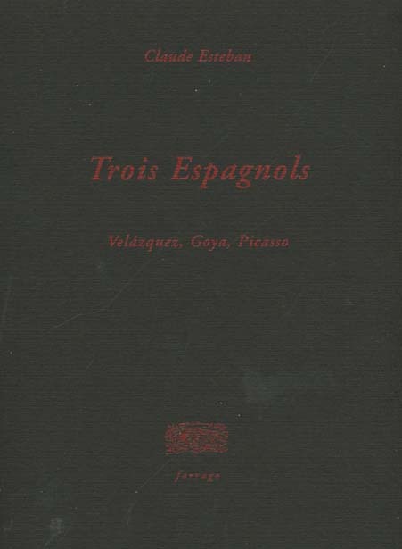 Trois espagnols, Goya, Velázquez, Picasso