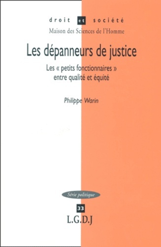 LES DEPANNEURS DE JUSTICE. LES PETITS FONCTIONNAIRES ENTRE QUALITE ET EQUITE