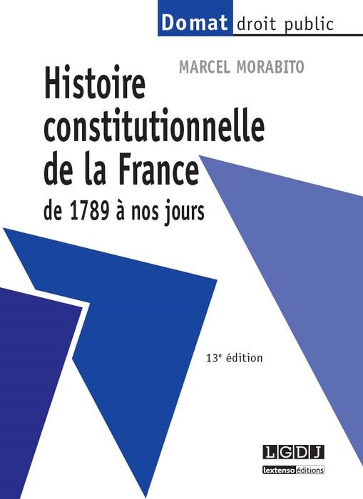 histoire constitutionnelle de la france de 1789 à nos jours - 13ème édition