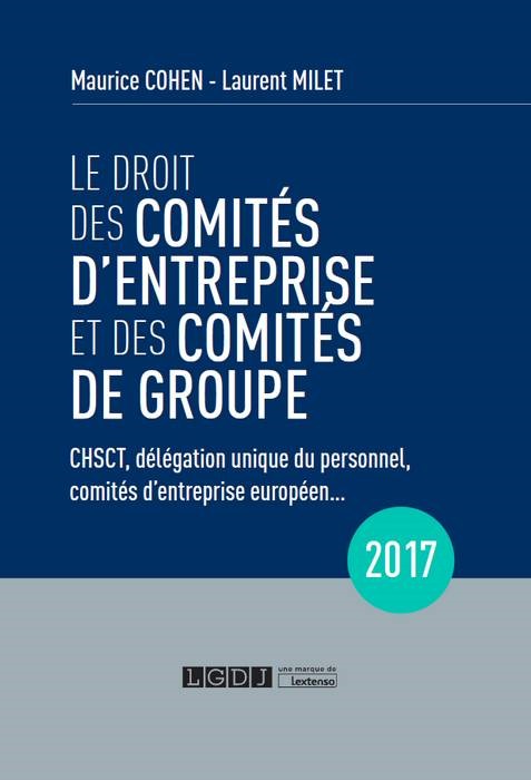 LE DROIT DES COMITES D ENTREPRISE ET DES COMITES DE GROUPE 13E EDITION