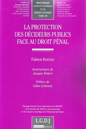LA PROTECTION DES DÉCIDEURS PUBLICS FACE AU DROIT PÉNAL