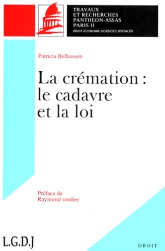 LA CRÉMATION. LE CADAVRE ET LA LOI. (COLL. DROIT)