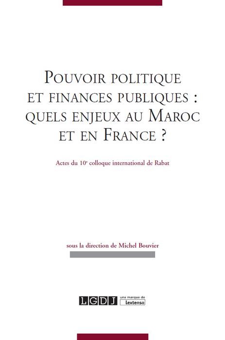 POUVOIRS POLITIQUE ET FINANCES PUBLIQUES : QUELS ENJEUX AU MAROC ET EN FRANCE ?