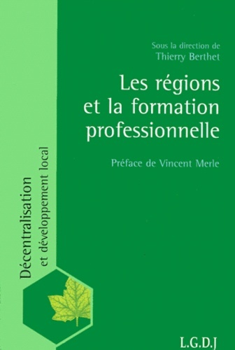 les régions et la formation professionnelle. (sous la dir. de th. berthet)