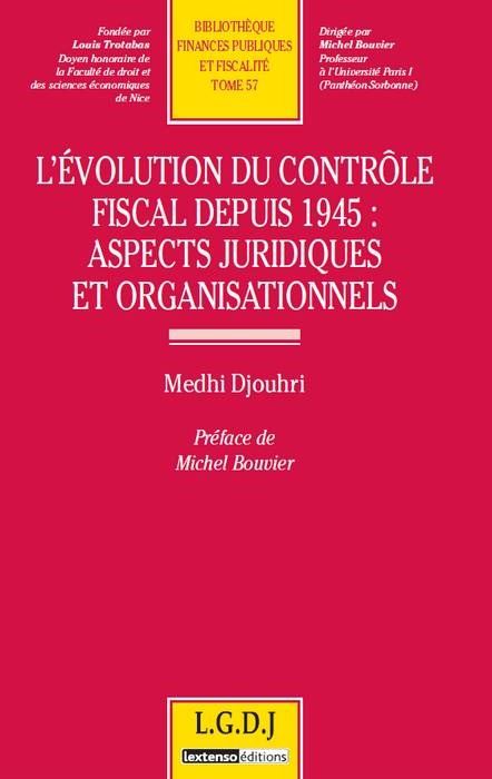 l'évolution du contrôle fiscal depuis 1945 : aspects juridiques et organisationn