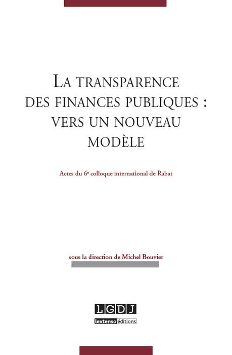 LA TRANSPARENCE DES FINANCES PUBLIQUES : VERS UN NOUVEAU MODÈLE