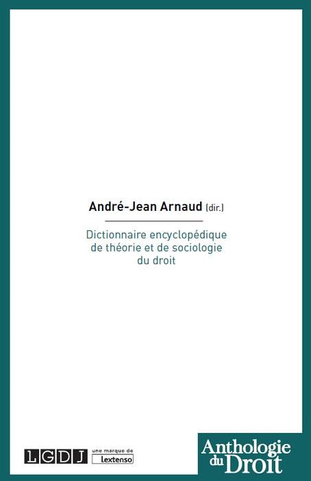 DICTIONNAIRE ENCYCLOPEDIQUE DE THEORIE ET DE SOCIOLOGIE DU DROIT
