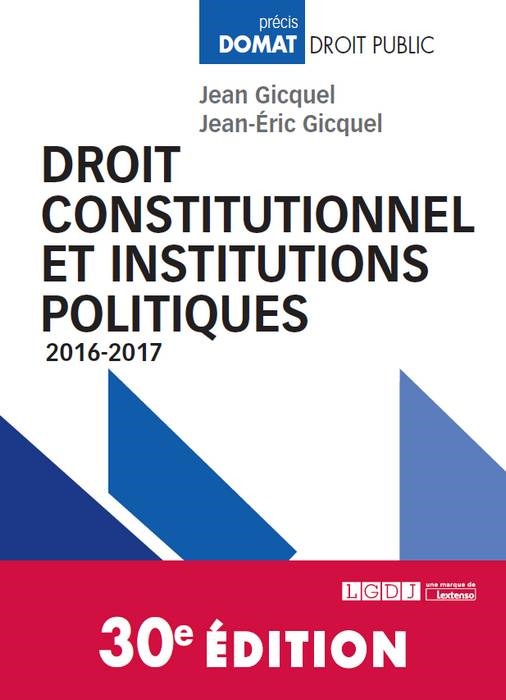DROIT CONSTITUTIONNEL ET INSTITUTIONS POLITIQUES - 30ÈME ÉDITION