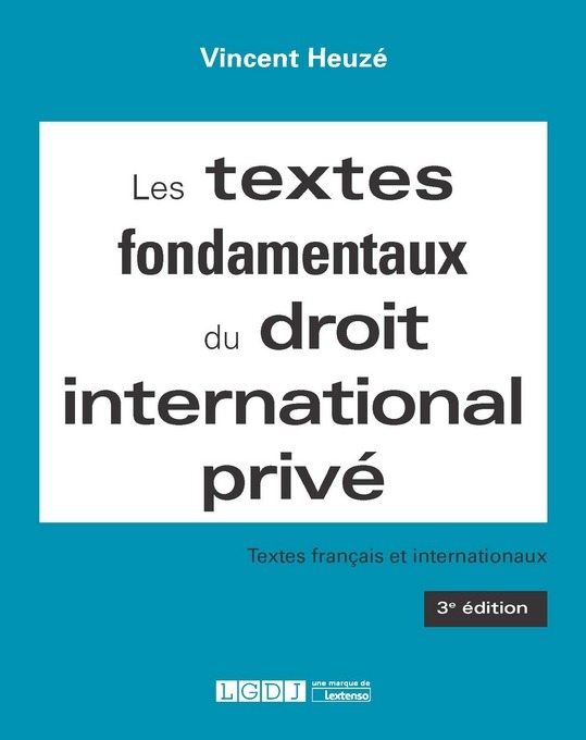 LES TEXTES FONDAMENTAUX DU DROIT INTERNATIONAL PRIVE - 3EME EDITION
