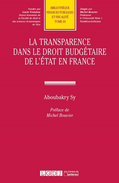 LA TRANSPARENCE DANS LE DROIT BUDGETAIRE DE L'ETAT EN FRANCE