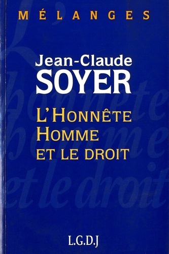mélanges en l'honneur de j.-cl. soyer : l'honnête homme et le droit