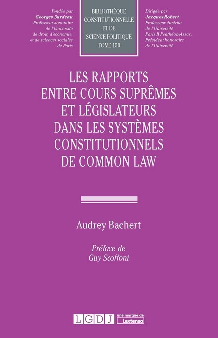 Les rapports entre Cours suprêmes et législateurs dans les systèmes constitutionnels de Common Law
