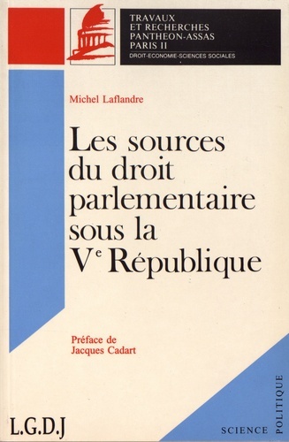 LES SOURCES DU DROIT PARLEMENTAIRE SOUS LA VE RÉPUBLIQUE. (COLL. SCIENCES POLITI