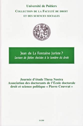 JEAN DE LA FONTAINE JURISTE ? LECTURE DE FABLES CHOISIES À LA LUMIÈRE DU DROIT