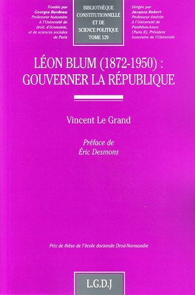 LÉON BLUM (1872-1950) : GOUVERNER LA RÉPUBLIQUE
