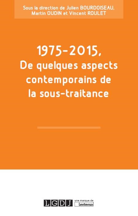 1975-2015, de quelques aspects contemporains de la sous-traitance