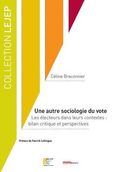 UNE AUTRE SOCIOLOGIE DU VOTE - LES ÉLECTEURS DANS LEURS CONTEXTES : BILAN CRITIQ