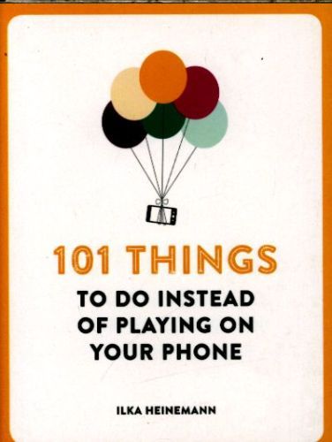 101 Things to Do Instead of Playing on Your Phone