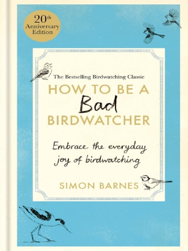 How to Be a Bad Birdwatcher 20th Anniversary Edition