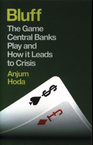 Bluff: The Game Central Banks Play and How it Leads to Crisis