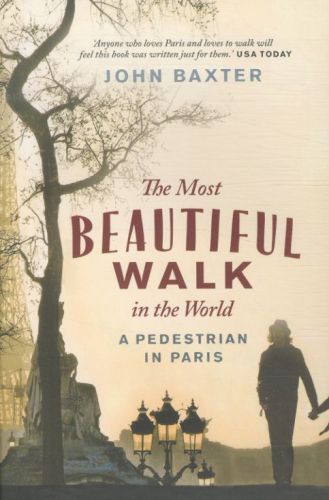 The Most Beautiful Walk in the World: A Pedestrian in Paris
