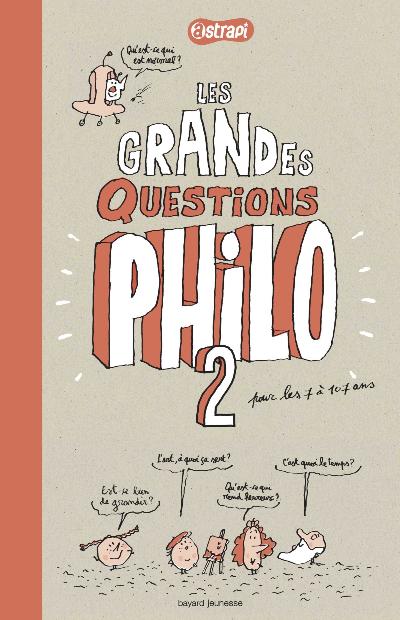 Les grandes questions philo pour les 7 à 107 ans - Tome 2