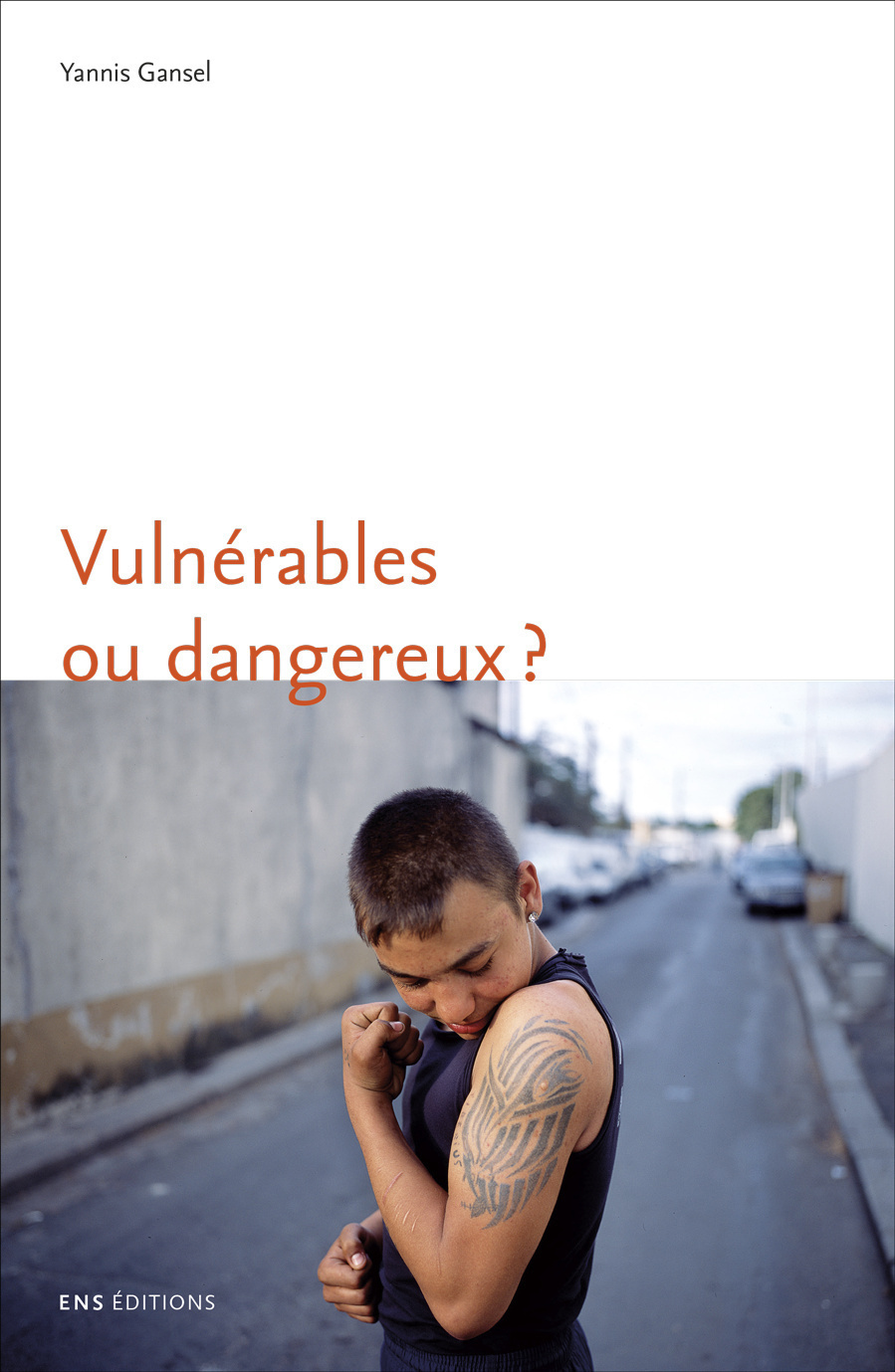 Vulnérables ou dangereux ? - une anthropologie du souci des adolescents difficiles