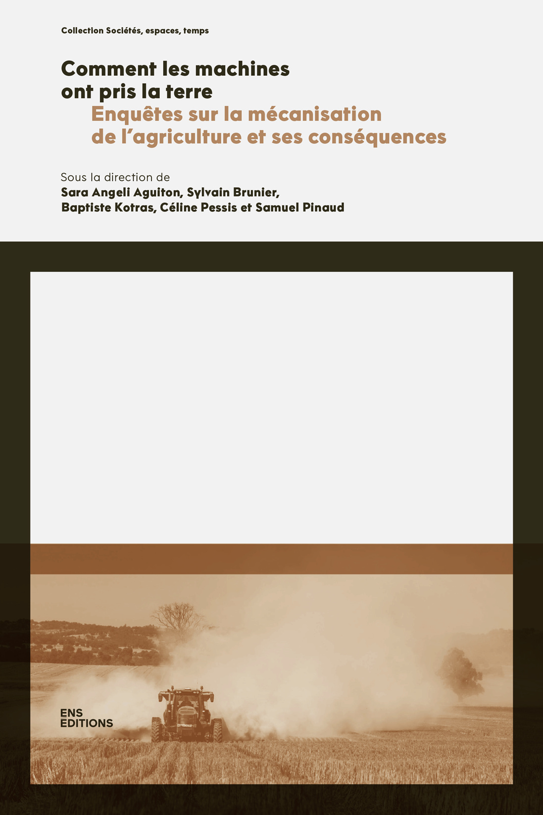 COMMENT LES MACHINES ONT PRIS LA TERRE. ENQUETES SUR LA MECANISATION