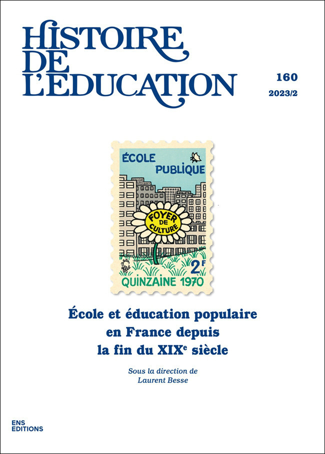 HISTOIRE DE L'EDUCATION, NO160/2023. ECOLE ET EDUCATION POPULAIRE EN FRANCE DEPUIS LA FIN DU XIXE
