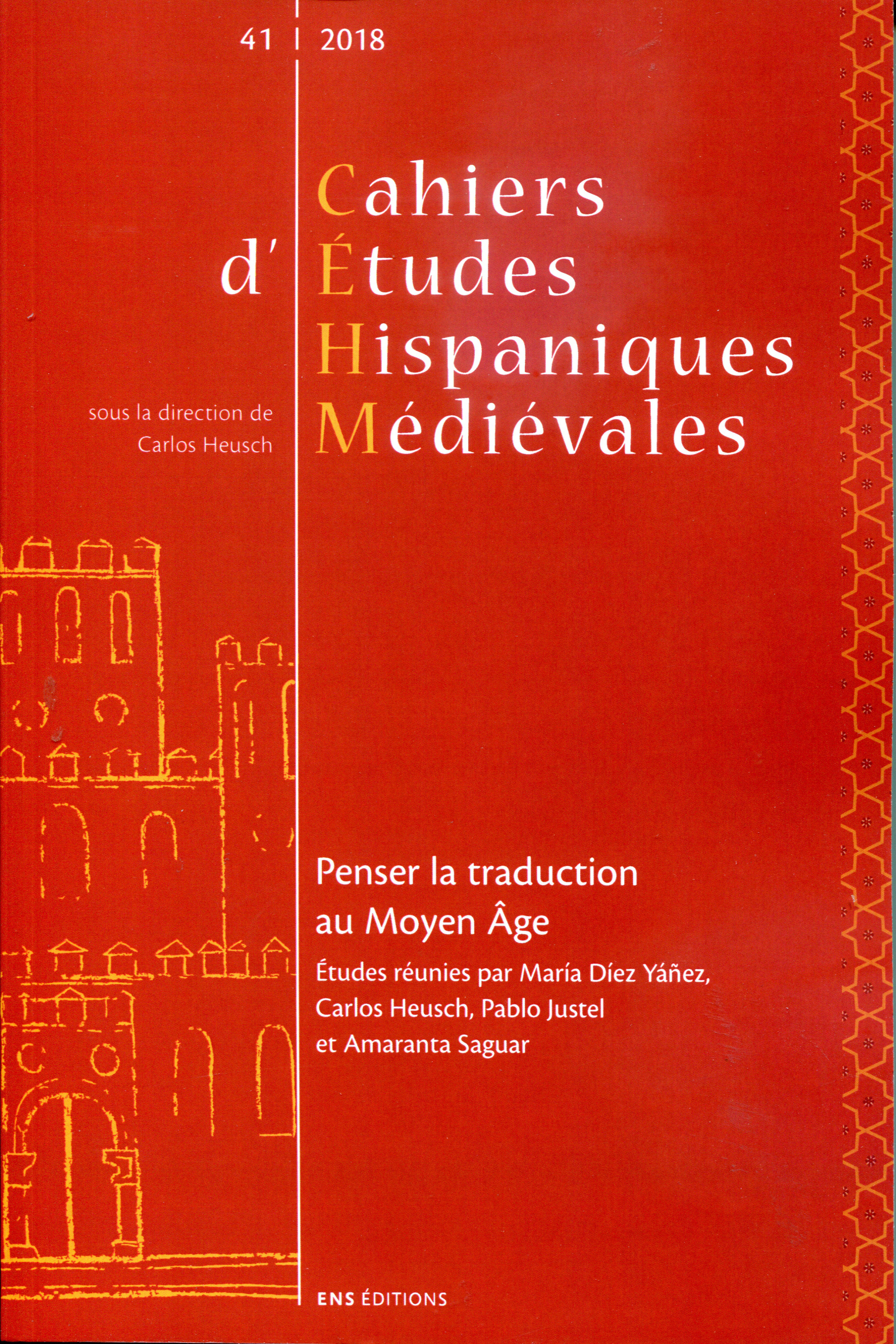 CAHIERS D'ETUDES HISPANIQUES MEDIEVALES, N 41/2018. PENSER LA TRADUCT ION AU MOYEN AGE