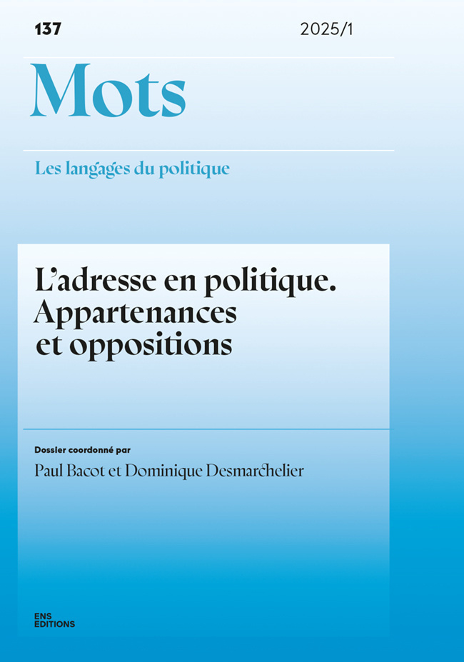 MOTS. LES LANGAGES DU POLITIQUE, NO137/2025. L'ADRESSE EN POLITIQUE.
