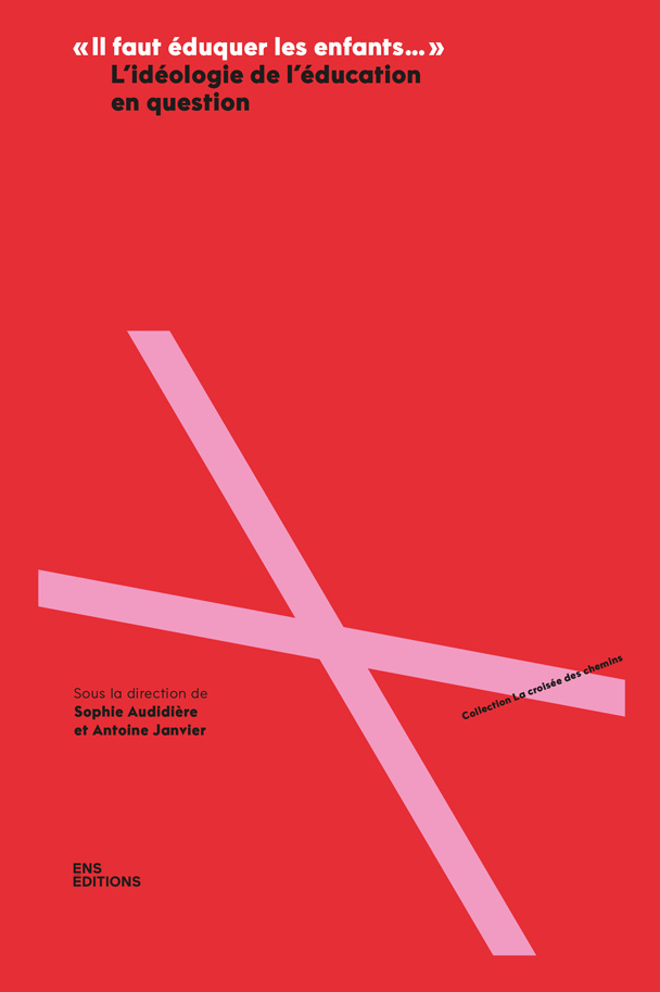 "Il faut éduquer les enfants" - l'idéologie de l'éducation en question