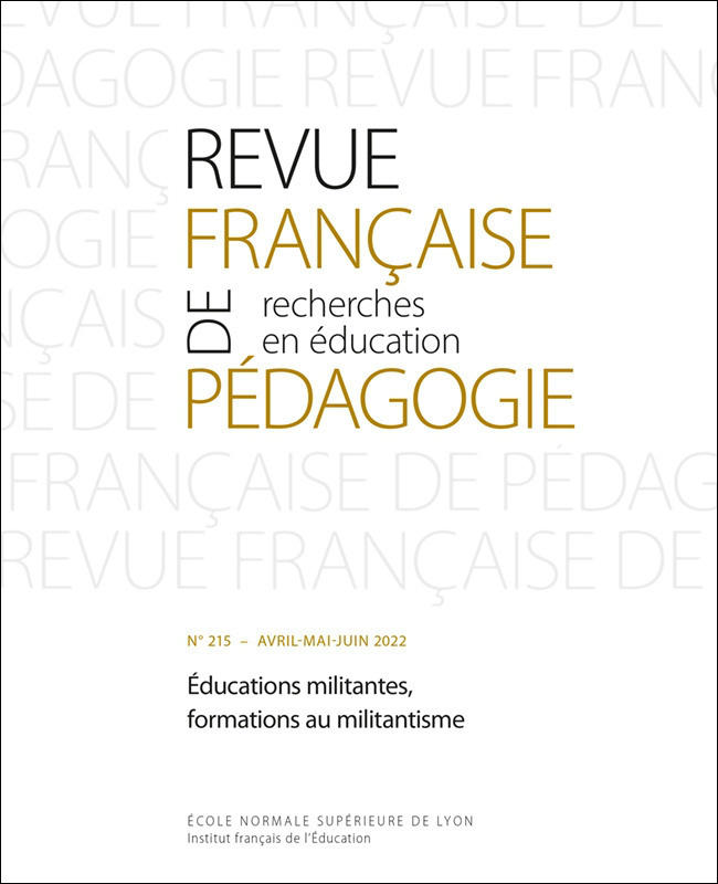REVUE FRANCAISE DE PEDAGOGIE, N 215/2022. EDUCATIONS MILITANTES, FORM ATIONS AU MILITANTISME