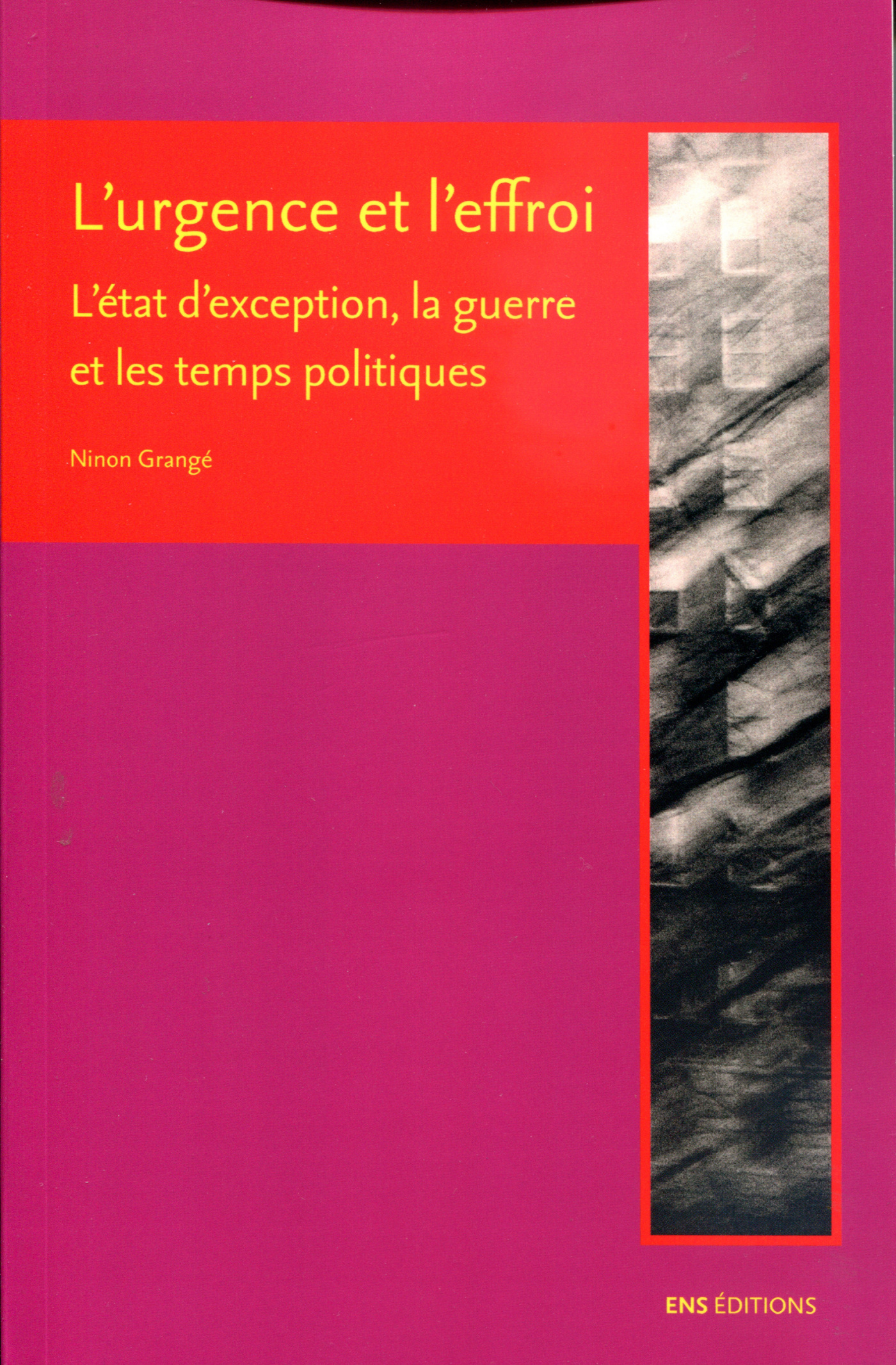 L'urgence et l'effroi - l'état d'exception, la guerre et les temps politiques