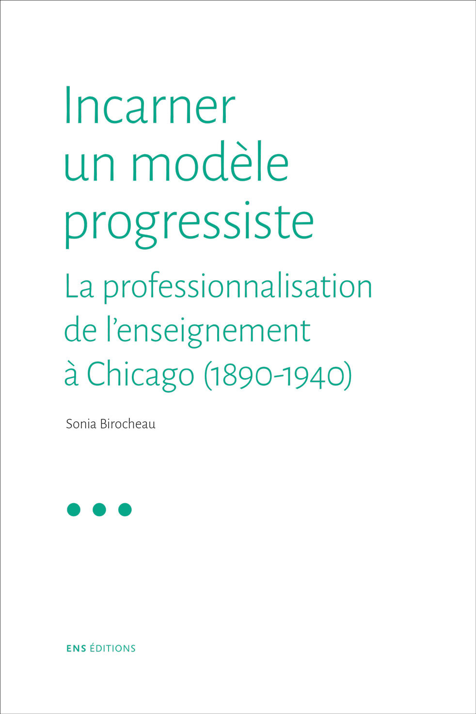 Incarner un modèle progressiste - la professionnalisation de l'enseignement à Chicago, 1890-1940