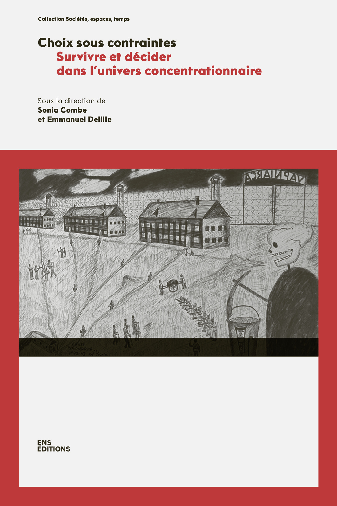 CHOIX SOUS CONTRAINTES. SURVIVRE ET DECIDER DANS L'UNIVERS CONCENTRATIONNAIRE