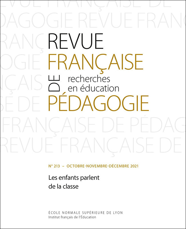 REVUE FRANCAISE DE PEDAGOGIE, N 213/2021. LES ENFANTS PARLENT DE LA C LASSE