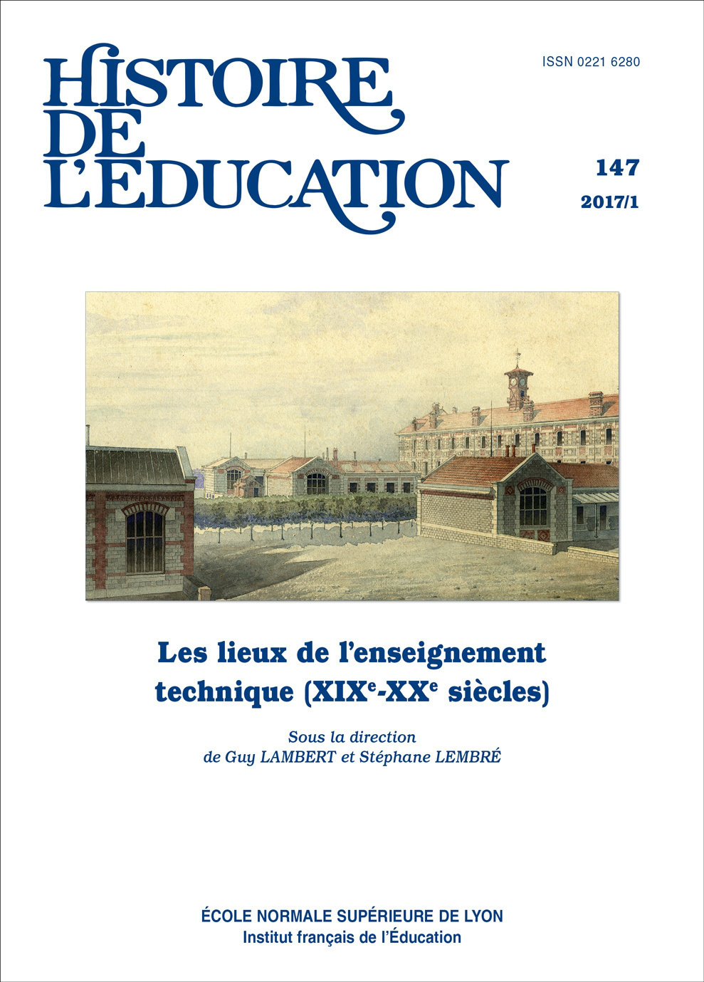 HISTOIRE DE L'EDUCATION, N  147/2017. LES LIEUX DE L'ENSEIGNEMENT TEC HNIQUE (XIXE-XXE SIECLES)