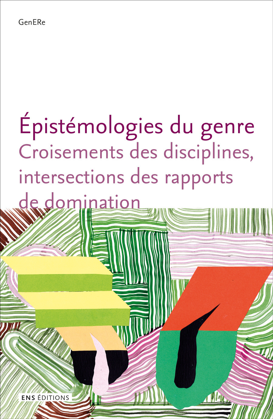 Épistémologies du genre - croisements des disciplines, intersections des rapports de domination