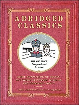 Abridged Classics: Brief Summaries of Books You Were Supposed to Read but Probably Didn't /anglais
