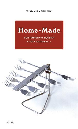 Home-Made Contemporary Russian Folk Artifacts /anglais