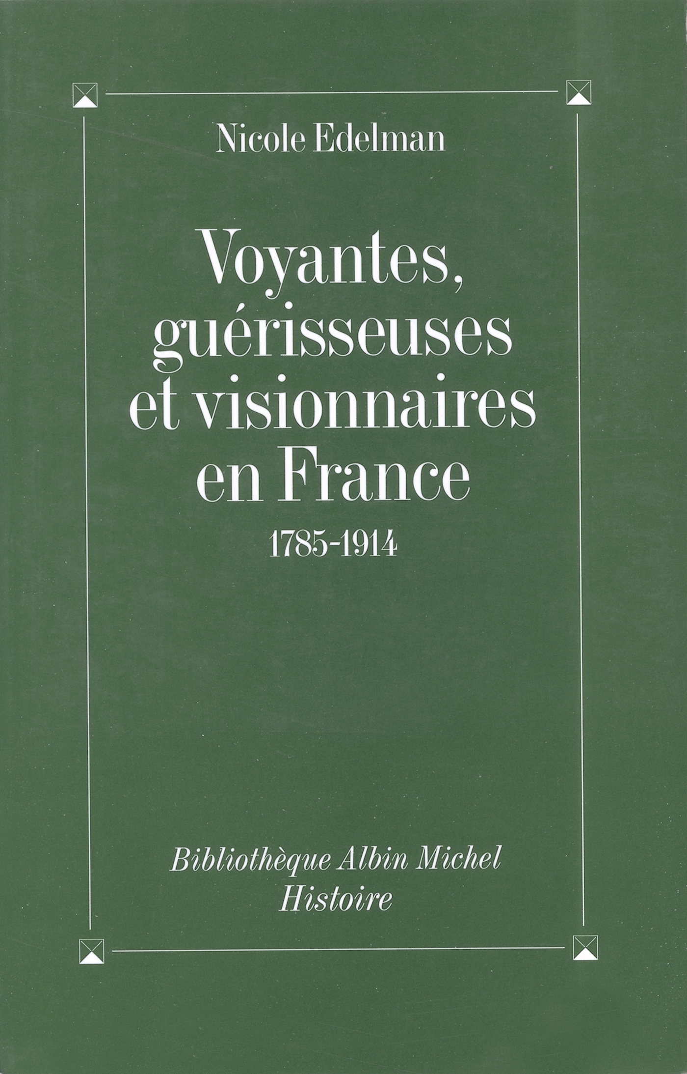 Voyantes, guérisseuses et visionnaires en France, 1785-1914