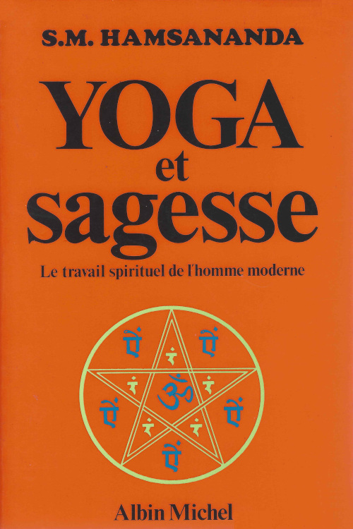 Yoga et Sagesse. Le travail spirituel de l'homme moderne