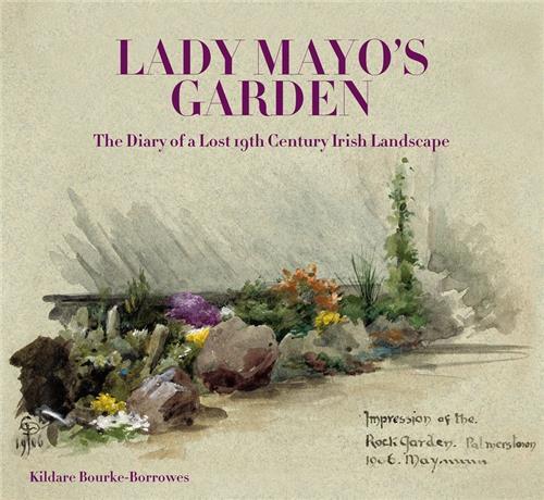 Lady Mayo's Garden The Diary of a Lost 19th Century Irish Landscape /anglais